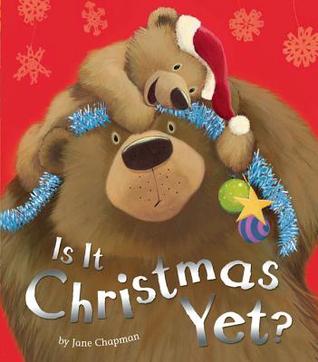 Is It Christmas Yet? by Jane Chapman