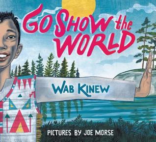 Go Show the World: A Celebration of Indigenous Heroes