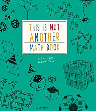 This is Not Another Maths Book: A smart art activity book by Anna Weltman, Charlotte Milner